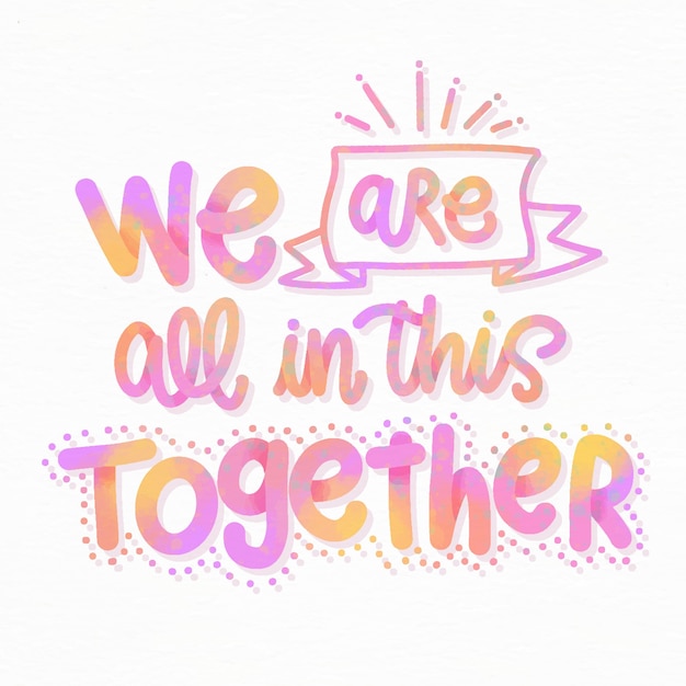 We are all in this together lettering