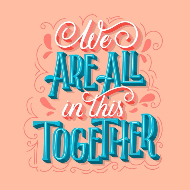 We are all in this together lettering