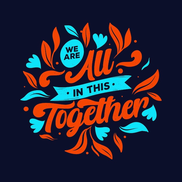 We are all in this together lettering