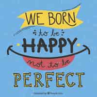 Free vector we born to be happy not to be perfect