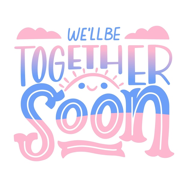 Free vector we'll be together soon lettering