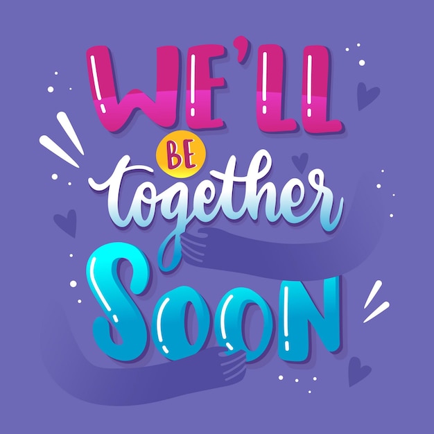 Free vector we'll be together soon lettering