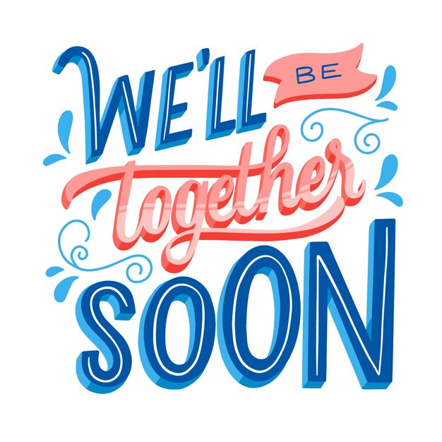 We'll be together soon lettering