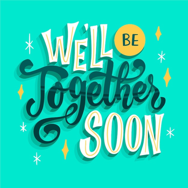 Free vector we'll be together soon lettering