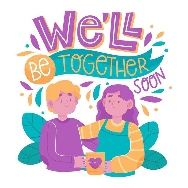 We will be together soon lettering