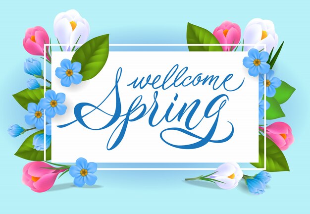 Welcome spring lettering. Tender inscription with beautiful flowers.
