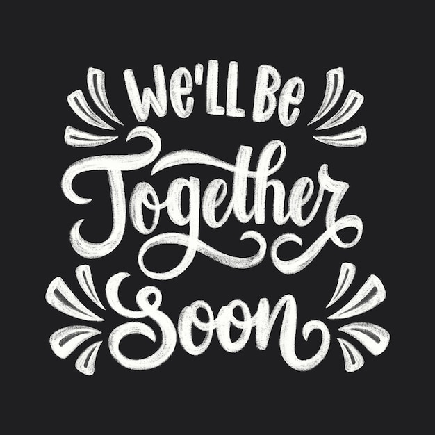 Free vector well be together soon lettering