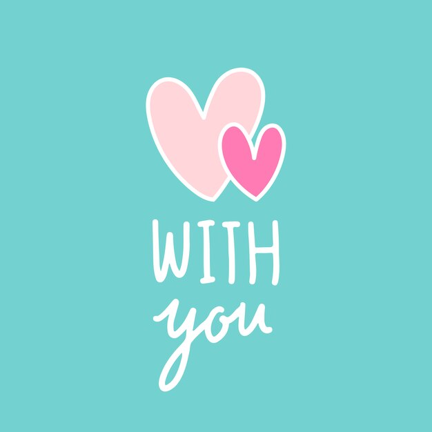 With you and two hearts vector