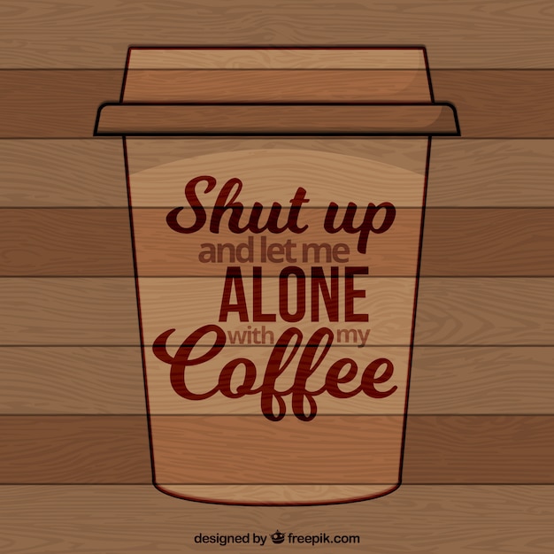 Wooden background with coffee phrase