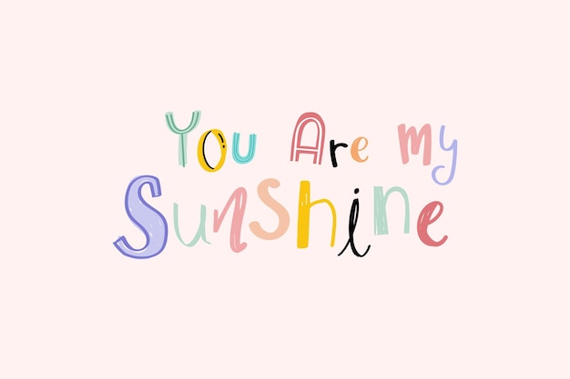 Free vector word art vector you are my sunshine doodle lettering colorful