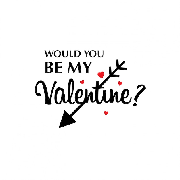 Would you be my valentine with arrow
