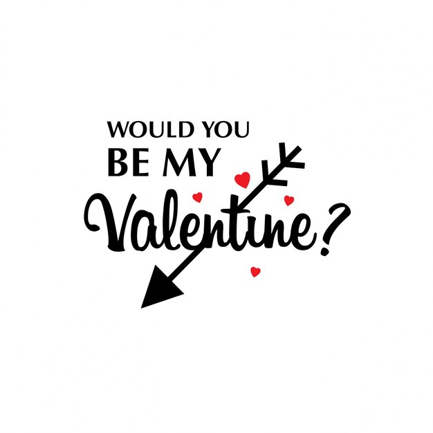 Would you be my valentine with arrow