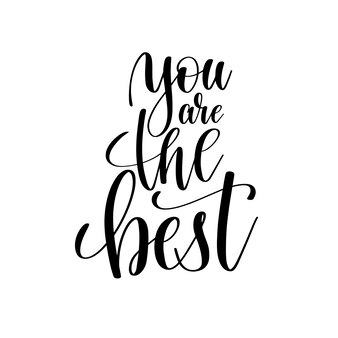 You are the best black and white hand lettering positive quote typography text poster