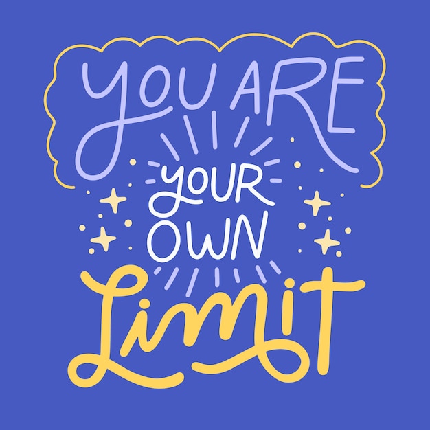 You are your own limit lettering