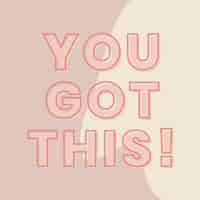 Free vector you got this! typography on a brown and beige background vector