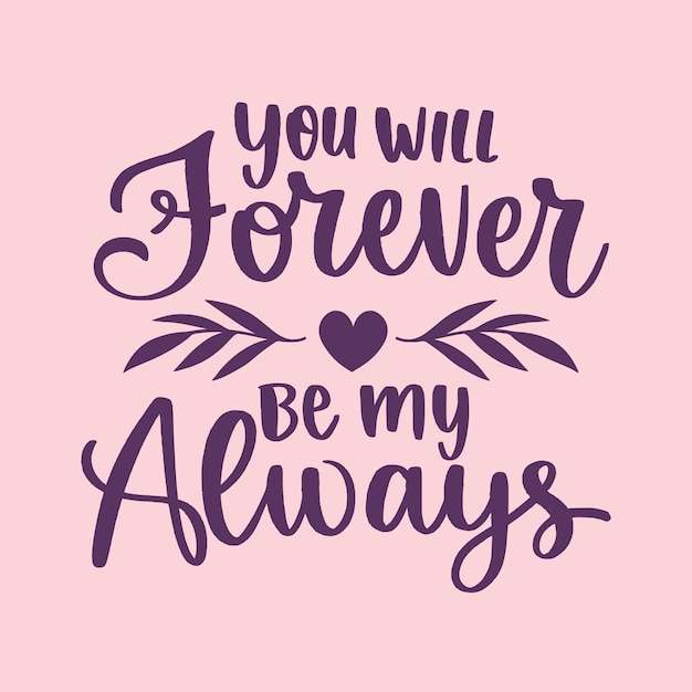 You will forever be my always lettering