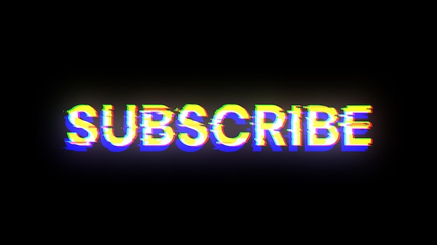 3d rendering subscribe text with screen effects of technological glitches