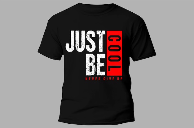 A black t - shirt with the words just be cool written on it.