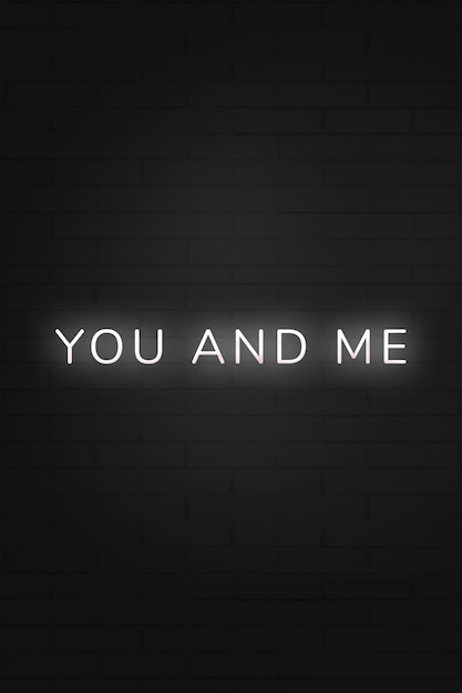 Glowing you and me typographie néon sur fond noir