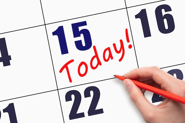 15e jour du mois Texte écrit à la main AUJOURD'HUI à la date du calendrier Enregistrez la date