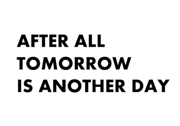 Après tout, demain est un autre jour.