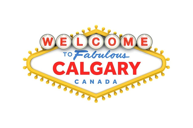 Bienvenue à Calgary Canada sign in classic las vegas style design 3D Rendering