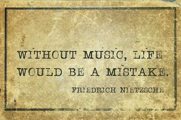 Sans la musique, la vie serait une erreur. L'ancien philosophe allemand Friedrich Nietzsche, citation imprimée sur du carton vintage grunge.