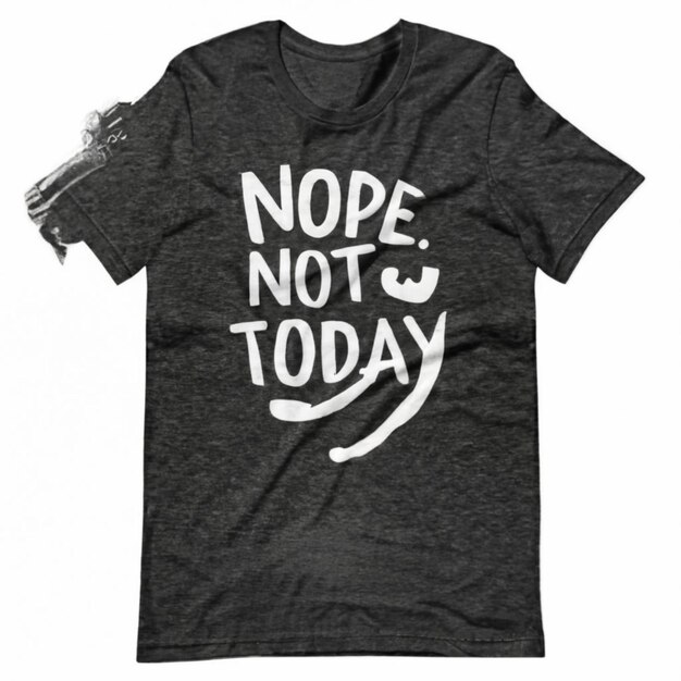 un T-shirt noir avec le mot "pas aujourd'hui" dessus