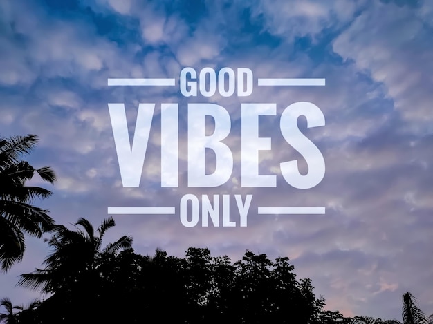 Texte GOOD VIBES UNIQUEMENT avec un fond de nature Citation de motivation