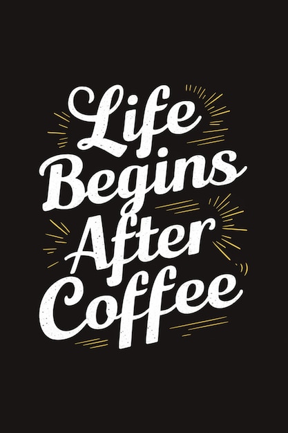 La vie commence après le café est un design créatif