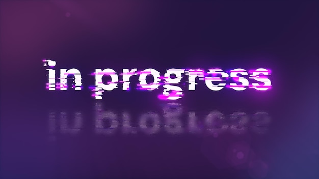 3d rendering in progress text with screen effects of technological glitches