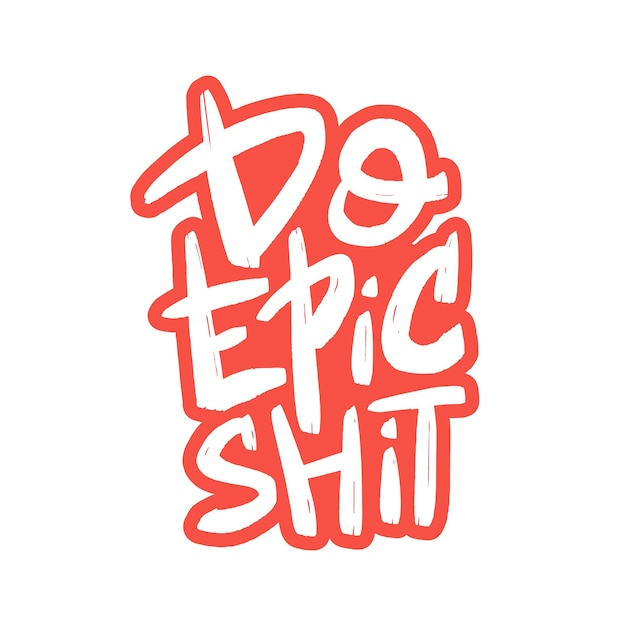 Do epic shit brush lettering Motivational quote