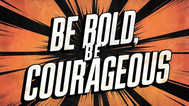 Be bold be courageous Motivational Quotes Illustrationtypography