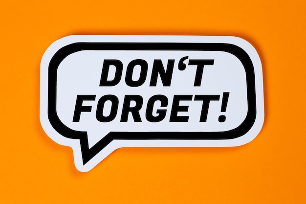 Don't forget date meeting remind reminder in a speech bubble communication business concept