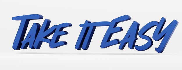 take it easy. a calligraphic phrase and a motivational slogan. blue 3d logo in the style of hand calligraphy on a white uniform background with shadows. 3d illustration.