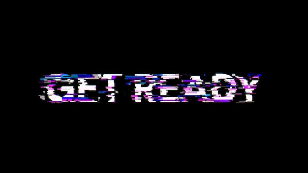 3d rendering get ready text with screen effects of technological glitches