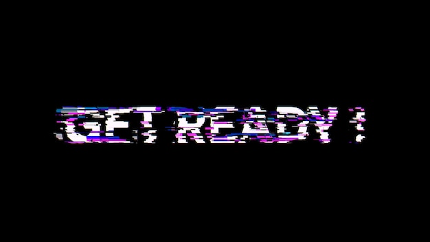 3d rendering get ready text with screen effects of technological glitches