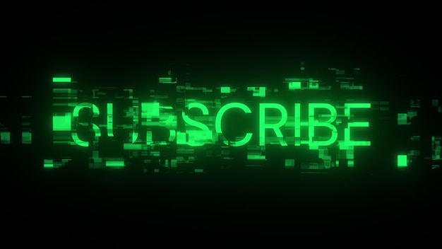 3d rendering subscribe text with screen effects of technological glitches