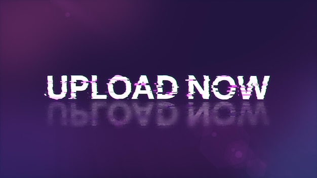 3D rendering upload now text with screen effects of technological glitches