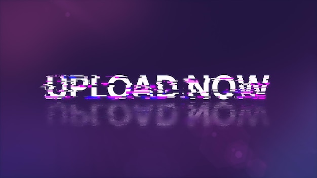 3D rendering upload now text with screen effects of technological glitches