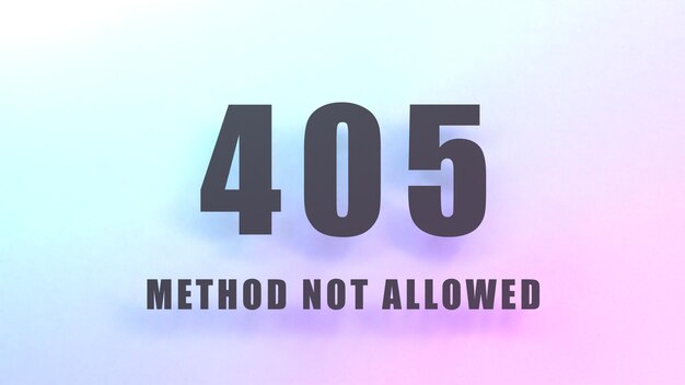 HTTP Error 405 Method Not Allowed 3d render illustration