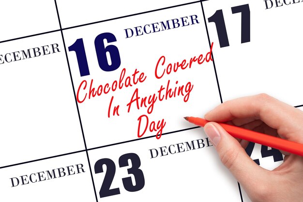 16 december Handgeschreven tekst Chocolate Covered In Anything Day op kalenderdatum Bewaar deze datum