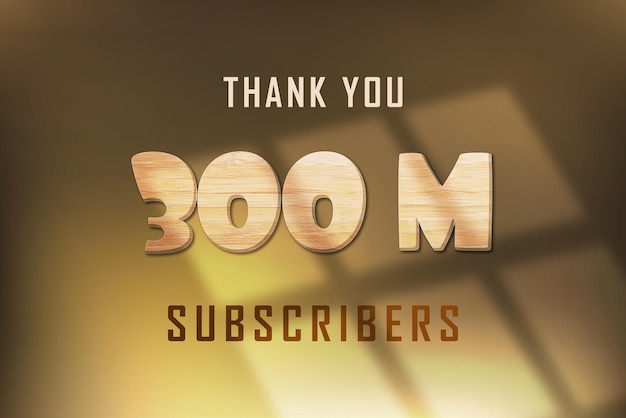 300 Million subscribers celebration greeting banner with wood design