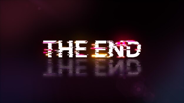 3D rendering the end text with screen effects of technological glitches