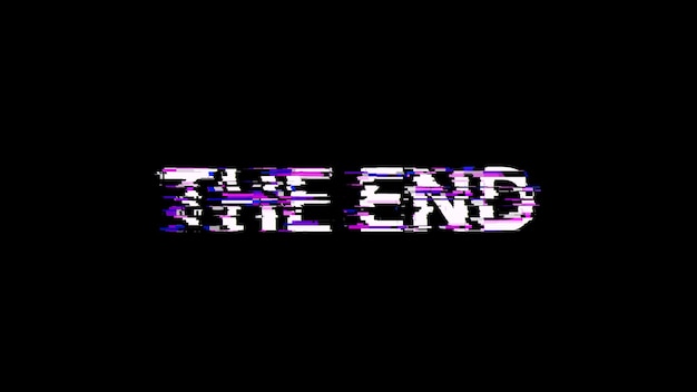 3D rendering the end text with screen effects of technological glitches