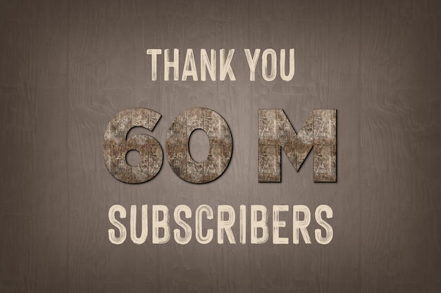 60 Million subscribers celebration greeting banner with old walnut wood design