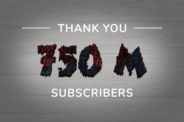 750 Million subscribers celebration greeting banner with burned wood design