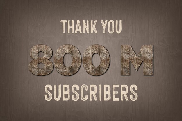 800 Million subscribers celebration greeting banner with old walnut wood design