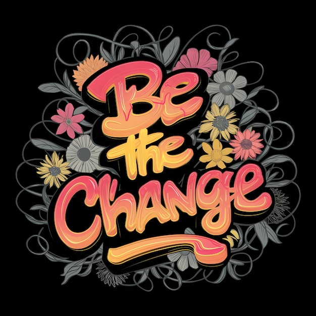 Be the Change