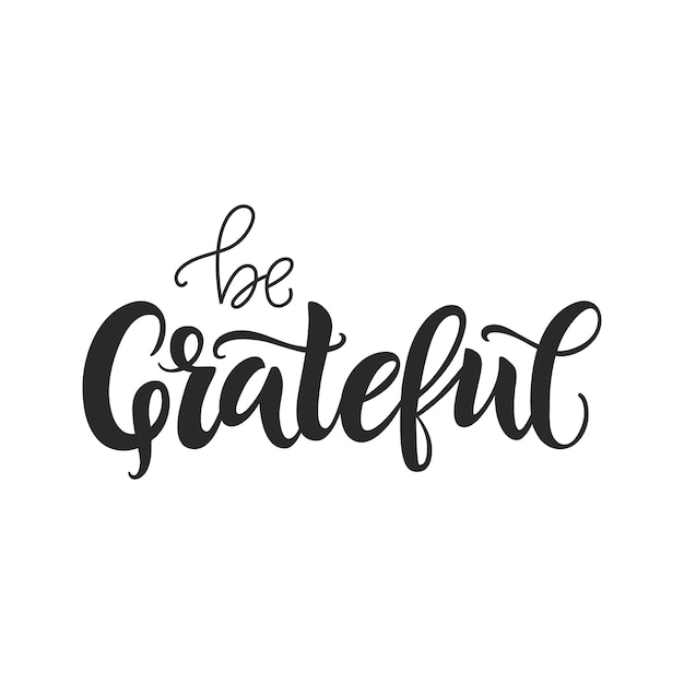 Be grateful lettering quote Hand written greeting card template for Thanksgiving day